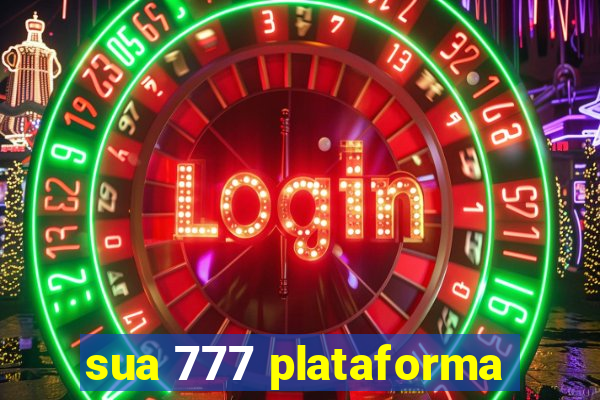 sua 777 plataforma